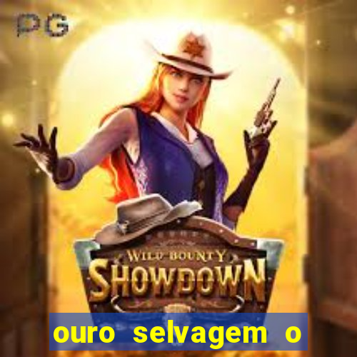 ouro selvagem o que aconteceu na vida